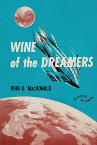 John D. MacDonald — Wine of the Dreamers [= Planet of the Dreamers]