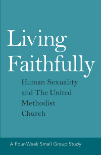 Barnhart, David L. Jr.;Jordon, Rebekah K;Joyner, Alex;Johnson, Jill M; — Living Faithfully: Human Sexuality and The United Methodist Church