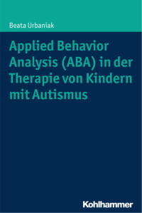 Beata Urbaniak — Applied Behavior Analysis (ABA) in der Therapie von Kindern mit Autismus