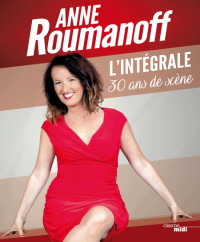 Anne Roumanoff — Anne Roumanoff - L'intégrale 30 ans de scène