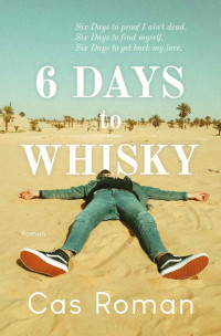 Cas Roman — 6 Days to Whisky