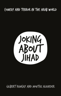 Gilbert Ramsay;Moutaz Alkheder; & Moutaz Alkheder — Joking About Jihad