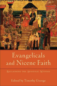 George, Timothy.; — Evangelicals and Nicene Faith (Beeson Divinity Studies)