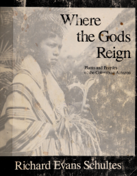 Schultes, Richard Evans — Where the gods reign : plants and peoples of the Colombian Amazon