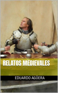 Eduardo Agüera — Relatos Medievales
