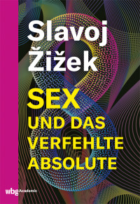 Slavoj iek; — Sex und das verfehlte Absolute