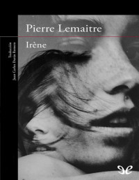 Pierre Lemaitre — Irène