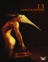 Henry James — 13 Cuentos De Fantasmas