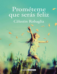 Célestin Robaglia — Prométeme que serás feliz