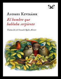 Andrus Kivirähk — El Hombre Que Hablaba Serpiente