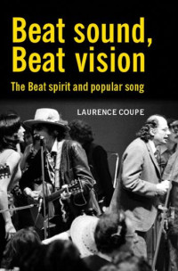 Laurence Coupe — Beat sound, Beat vision: The Beat spirit and popular song