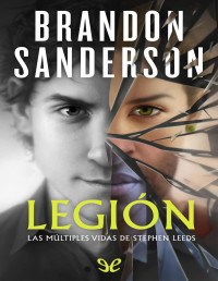 Brandon Sanderson — LEGIÓN. LAS MULTIPLES VIDAS DE STEPHEN LEEDS