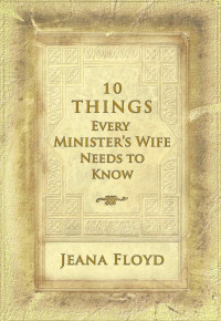 Jeana Floyd — 10 Things Every Minister's Wife Needs to Know