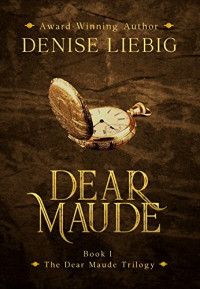 Denise Liebig — Dear Maude