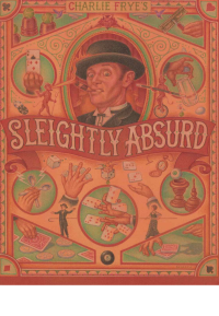 Charlie Frye — Sleightly Absurd