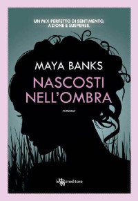 Maya Banks [Banks, Maya] — Nascosti nell'ombra