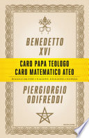 Piergiorgio Odifreddi, Benedetto XVI, — Caro papa teologo, caro matematico ateo