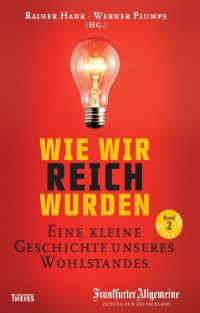 Hank, Rainer & Plumpe, Werner (Hg.) — Wie wir reich wurden. Band 2