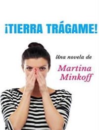 Martina Minkoff — ¡Tierra Trágame!