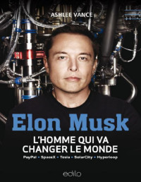 Vance Ashlee — Elon Musk L'homme qui va changer le monde