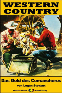 Logan Stewart [Stewart, Logan] — WESTERN COUNTRY 280: Das Gold des Comancheros (Western-Reihe) (German Edition)