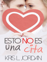 Jordan, Kris L. — Esto no es una cita (Spanish Edition)