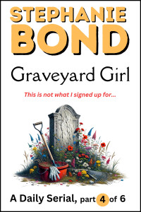 Bond, Stephanie — GRAVEYARD GIRL: part 4 of 6