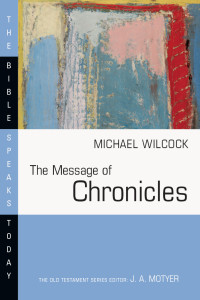 Michael Wilcock — The Message of Chronicles