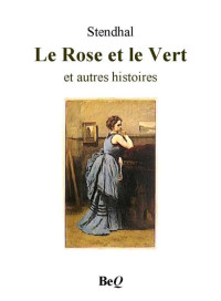 Stendhal — Le Rose et le Vert et autres histoires