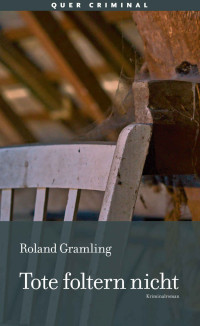 Roland Gramling — Tote foltern nicht