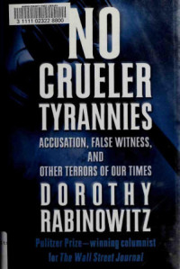 Dorothy Rabinowitz — No Crueler Tyrannies: Accusation, False Witness, and Other Terrors of Our Times