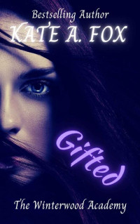 Kate A. Fox — Gifted: The Winterwood Academy Book 1: A Young Adult Witch Novel