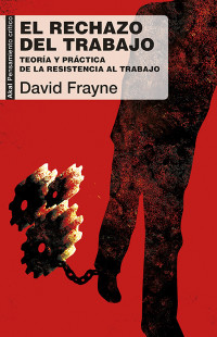 David Frayne — El rechazo del trabajo