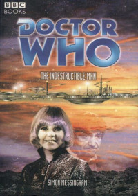 Simon Messingham — Doctor Who - Past Doctor Adventures - 69 - The Indestructible Man (2nd Doctor)