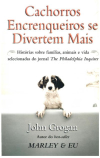 John Grogan — Cachorros Encrenqueiros se Divertem Mais