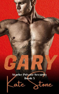 Kate Stone [Stone, Kate] — Gary (Starke Private Security #5)