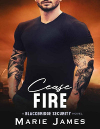 Marie James — Cease Fire (Blackbridge Security Book 9)