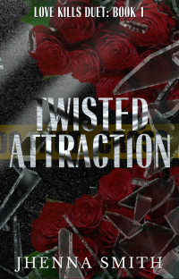 Jhenna Smith — Twisted Attraction: Love Kills Duet 1