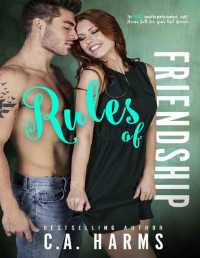 C.A. Harms [Harms, C.A.] — Rules of Friendship: Friends-to-Lovers Standalone Romance Novel