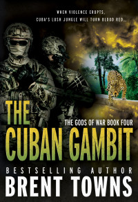 Brent Towns — The Cuban Gambit: An Action-Adventure Series (The Gods of War Book 4)