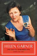 Garner, Helen — One Day I'll Remember This: Diaries, 1987-1995