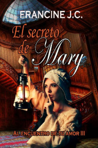 Francine J. C. — El secreto de Mary