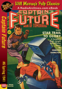 Edmond Hamilton — Captain Future 06 - Star Trail to Glory (Spring 1941)