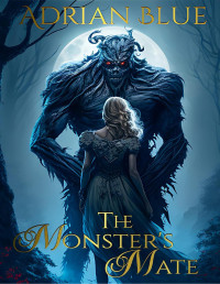 Adrian Blue — The Monster's Mate Series: A Monster Romance Anthology