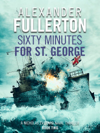 Alexander Fullerton — [Nicholas Everard Saga 02] Sixty Minutes for St. George