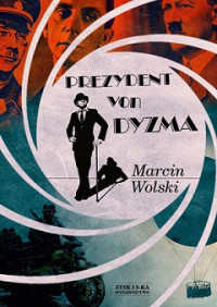 Marcin Wolski — Prezydent von Dyzma