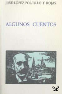 José López Portillo y Rojas — Algunos cuentos