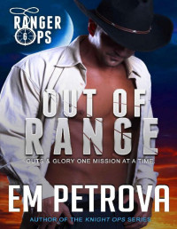 Em Petrova [Petrova, Em] — Out of Range (Ranger Ops Book 6)