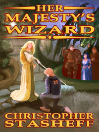 Christopher Stasheff — Her Majesty's Wizard