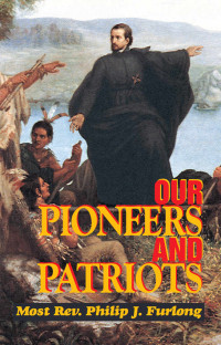 Most Rev. Philip J. Furlong — Our Pioneers and Patriots